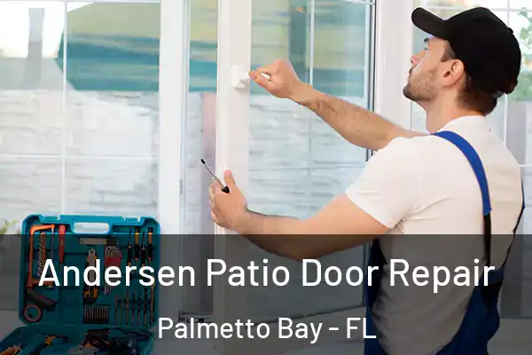  Andersen Patio Door Repair Palmetto Bay - FL