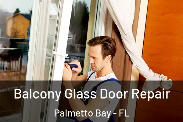 Balcony Glass Door Repair Palmetto Bay - FL