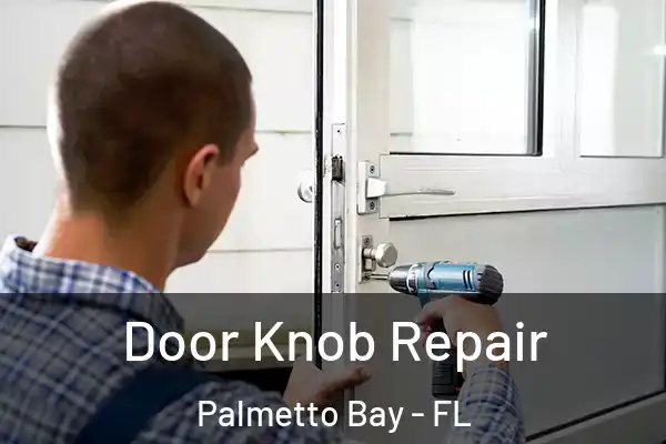 Door Knob Repair Palmetto Bay - FL