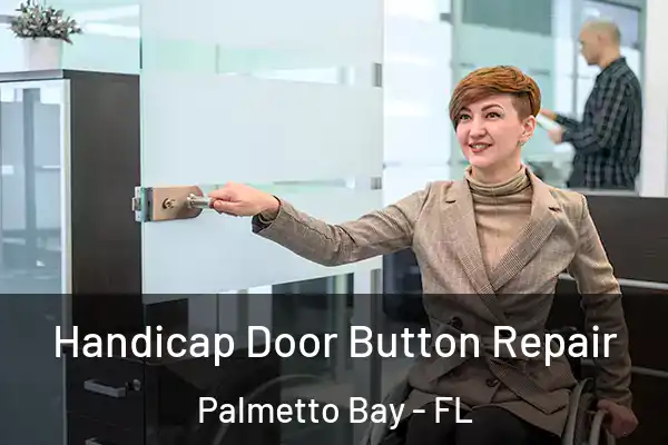 Handicap Door Button Repair Palmetto Bay - FL