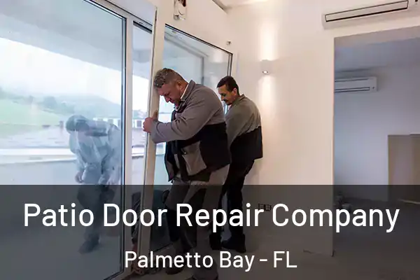 Patio Door Repair Company Palmetto Bay - FL