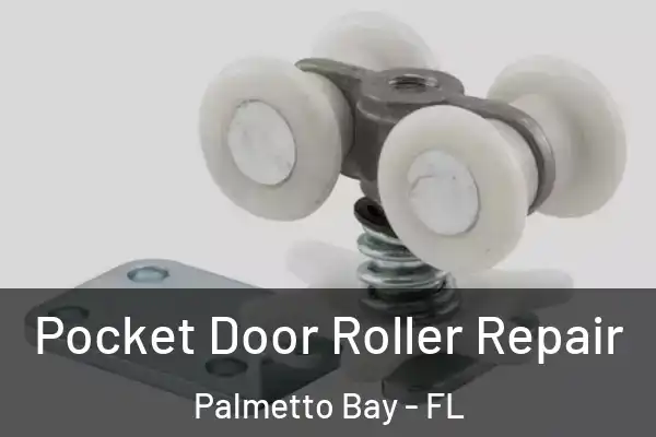 Pocket Door Roller Repair Palmetto Bay - FL