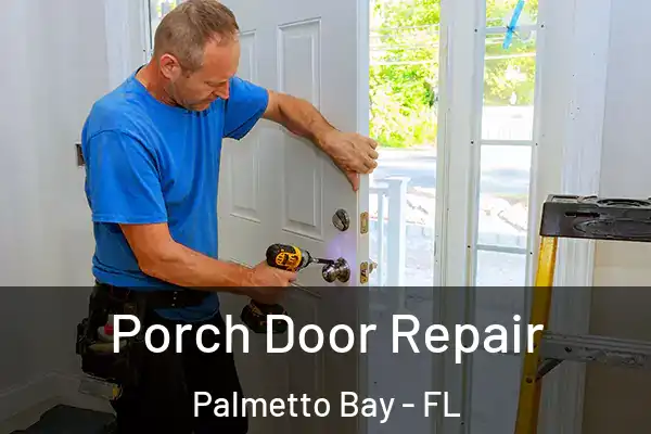 Porch Door Repair Palmetto Bay - FL
