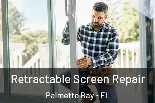 Retractable Screen Repair Palmetto Bay - FL