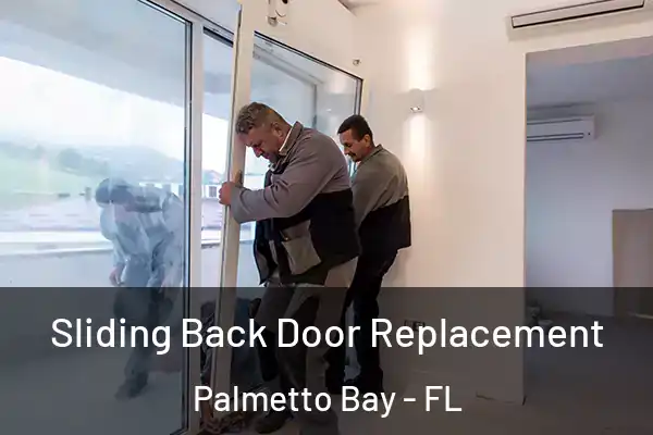  Sliding Back Door Replacement Palmetto Bay - FL