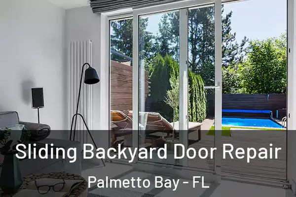 Sliding Backyard Door Repair Palmetto Bay - FL