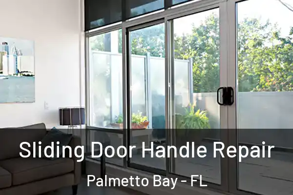 Sliding Door Handle Repair Palmetto Bay - FL