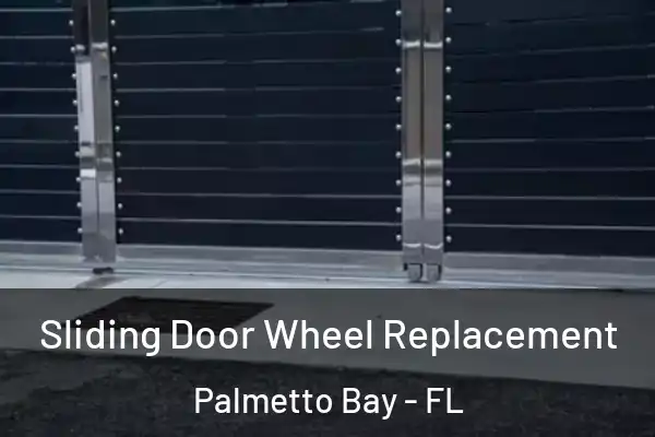 Sliding Door Wheel Replacement Palmetto Bay - FL