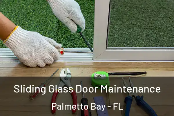 Sliding Glass Door Maintenance Palmetto Bay - FL
