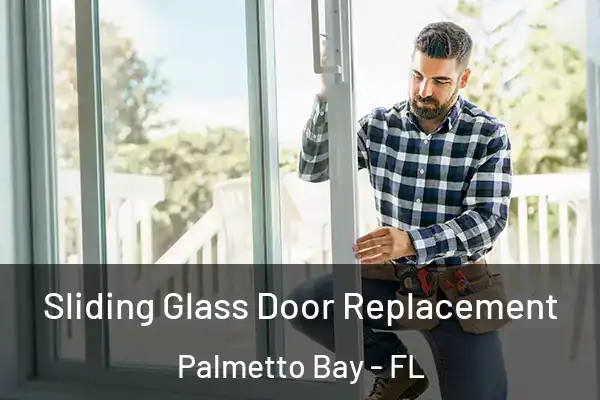 Sliding Glass Door Replacement Palmetto Bay - FL