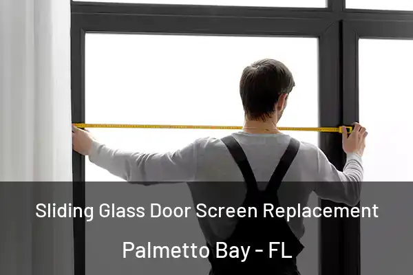 Sliding Glass Door Screen Replacement Palmetto Bay - FL