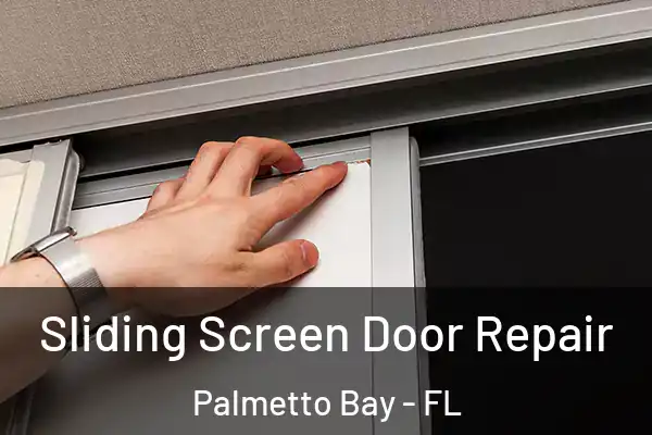 Sliding Screen Door Repair Palmetto Bay - FL